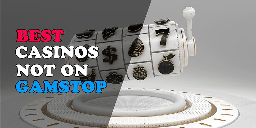 Casinos Not Registered on Gamstop - Discover Your Options